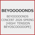 BEYOOOOONDS CONCERT 2026 SPRING[HIGH! TENSION BEYOSCOOOOOPE]|BEYOOOOONDS|EPXE-5294/5     