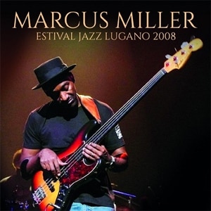 ESTIVAL JAZZ LUGANO 2008 yAՁz|MARCUS MILLER|IACD-10569