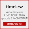 We're timelesz LIVE TOUR 2026 episode 2 MOMENTUM(�ʏ��)�yBlu-ray�z  timelesz