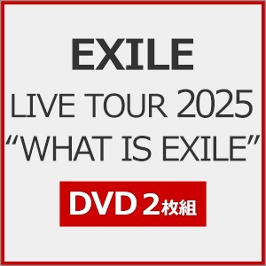 先着特典付]EXILE LIVE TOUR 2025“WHAT IS EXILE