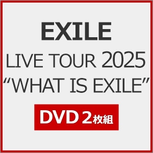 [撅Tt]EXILE LIVE TOUR 2025gWHAT IS EXILE"y2DVDz|EXILE|RZBD-67289/90