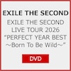 [�撅���T�t][����d�l]EXILE THE SECOND LIVE TOUR 2026�gPERFECT YEAR BEST �`Born To Be Wild�`"�yDVD�z  EXILE THE SECOND