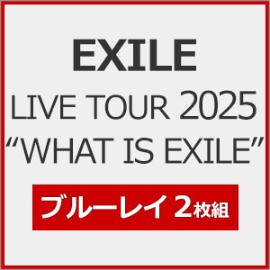 [撅Tt]EXILE LIVE TOUR 2025gWHAT IS EXILE"y2Blu-rayz|EXILE|RZXD-67291/2
