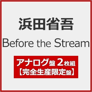Before the Stream(完全生産限定盤)[2LP]【アナログ盤】 | 浜田省吾