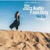 For Jazz Audio Fans Only Vol.16�y�A�i���O�Ձz  V.A.