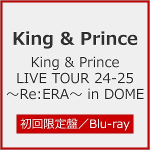 先着特典付]King & Prince LIVE TOUR 24-25 ～Re:ERA～ in DOME
