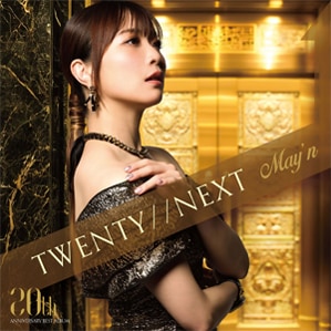 TWENTY//NEXT | May'n | XNEP-00003/4 | Ealing Production